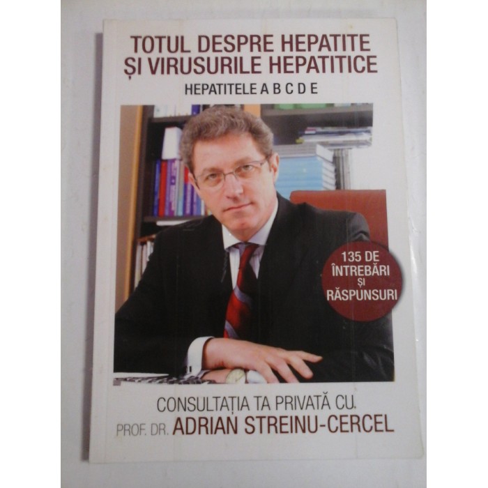 TOTUL DESPRE HEPATITE SI VIRUSURILE HEPATITICE - ADRIAN STREINU-CERCEL